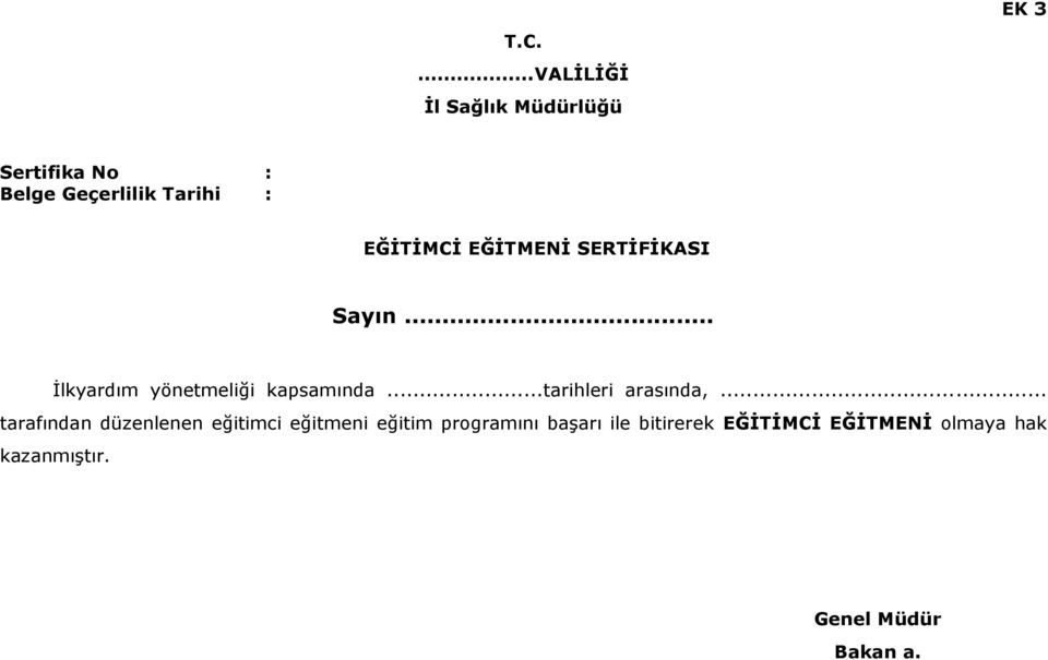 EĞİTİMCİ EĞİTMENİ SERTİFİKASI Sayın... İlkyardım yönetmeliği kapsamında.