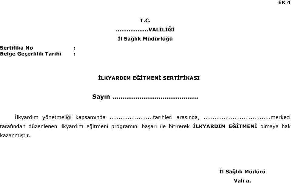 İLKYARDIM EĞİTMENİ SERTİFİKASI Sayın... İlkyardım yönetmeliği kapsamında.