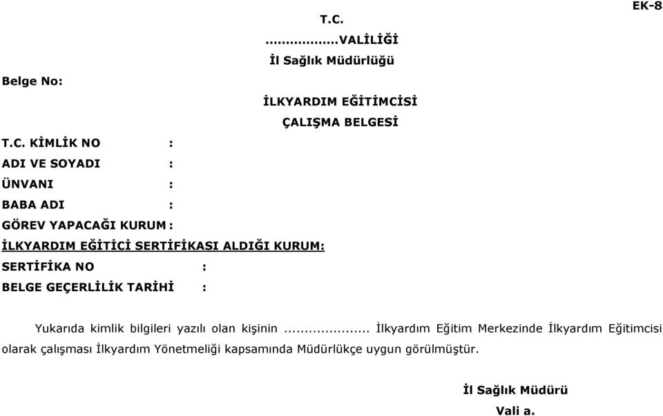 BELGE GEÇERLİLİK TARİHİ : EK-8 Yukarıda kimlik bilgileri yazılı olan kişinin.