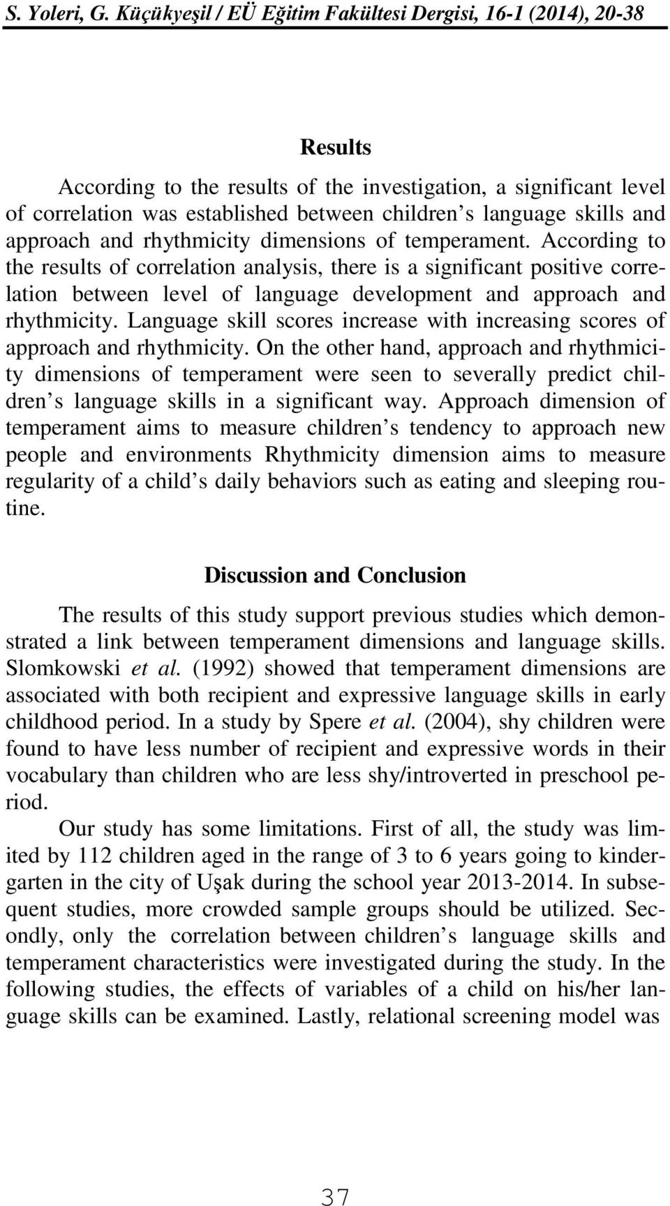 Language skill scores increase with increasing scores of approach and rhythmicity.