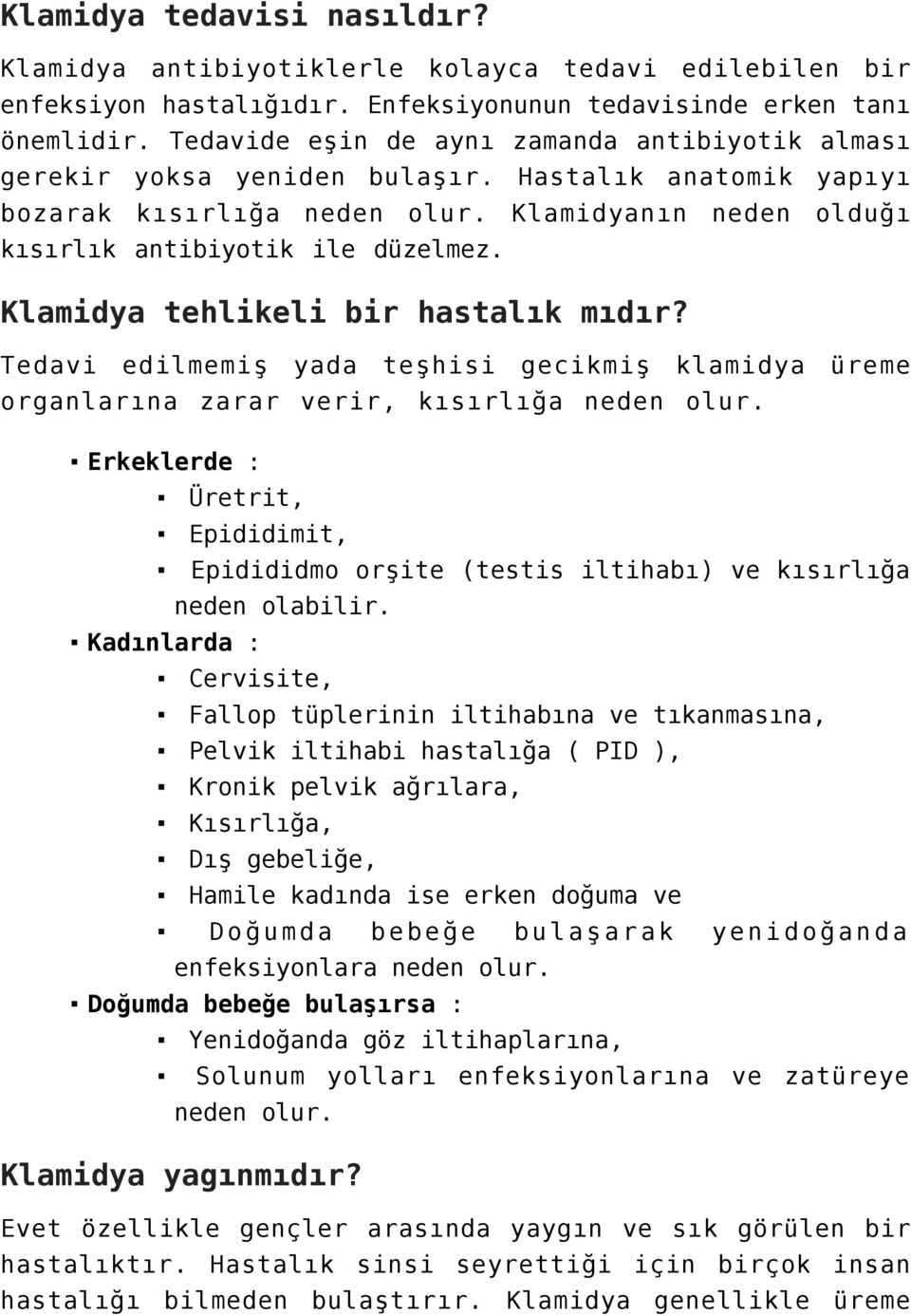 Klamidya tehlikeli bir hastalık mıdır? Tedavi edilmemiş yada teşhisi gecikmiş klamidya üreme organlarına zarar verir, kısırlığa neden olur.