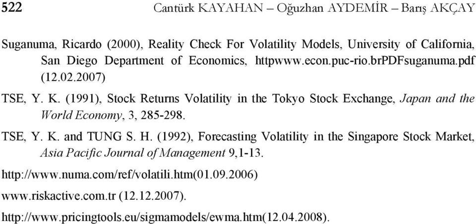 (1991), Stock Returns Volatility in the Tokyo Stock Exchange, Japan and the World Economy, 3, 285-298. TSE, Y. K. and TUNG S. H.