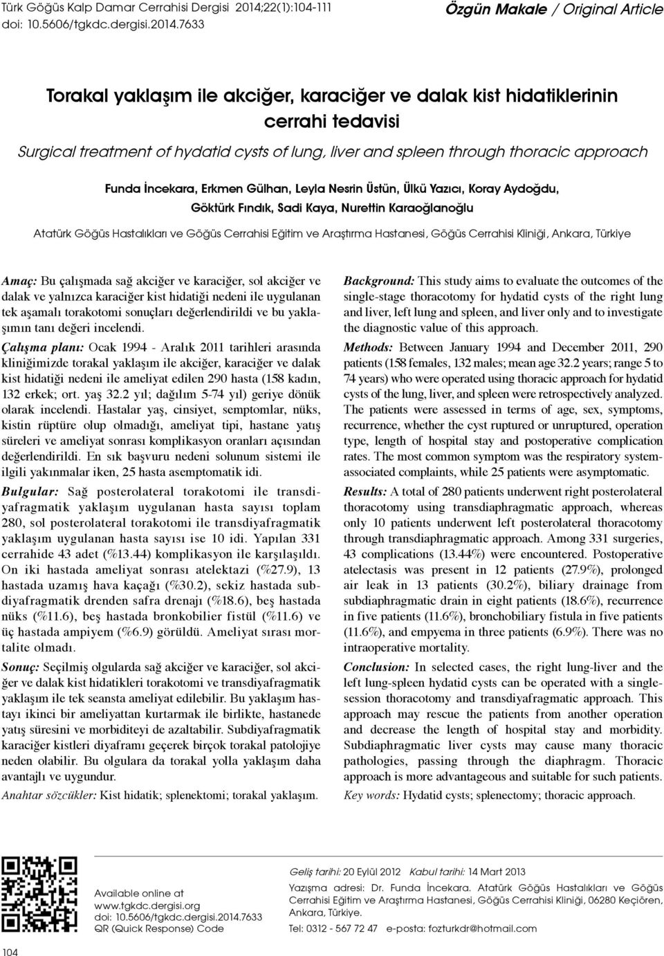 7633 Özgün Makale / Original Article Torakal yaklaşım ile akciğer, karaciğer ve dalak kist hidatiklerinin cerrahi tedavisi Surgical treatment of hydatid cysts of lung, liver and spleen through