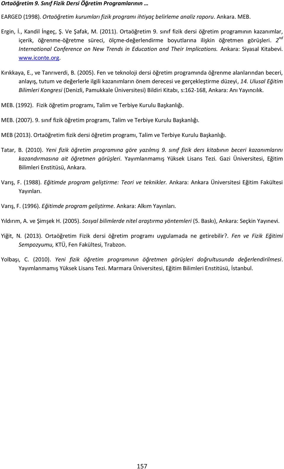 2 nd International Conference on New Trends in Education and Their Implications. Ankara: Siyasal Kitabevi. www.iconte.org. Kırıkkaya, E., ve Tanrıverdi, B. (2005).