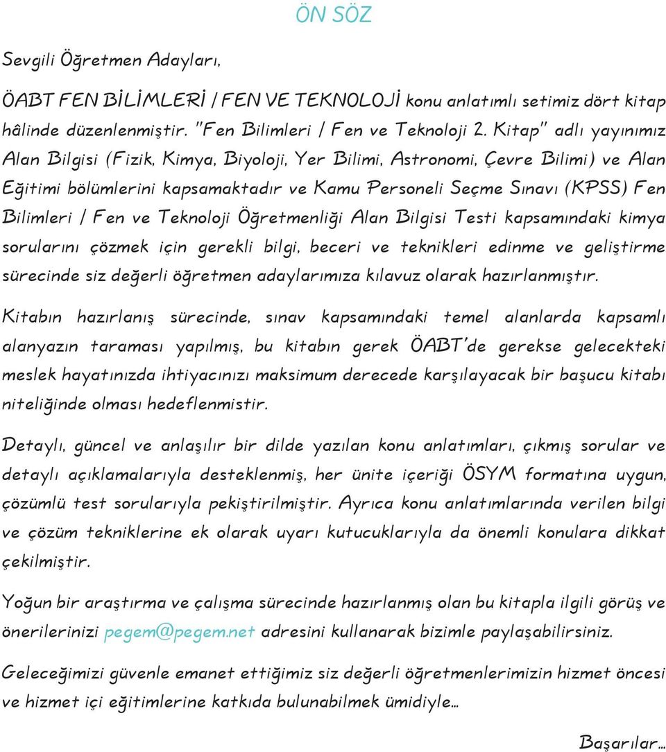 Teknoloji Öğretmenliği Alan Bilgisi Testi kapsamındaki kimya sorularını çözmek için gerekli bilgi, beceri ve teknikleri edinme ve geliştirme sürecinde siz değerli öğretmen adaylarımıza kılavuz olarak