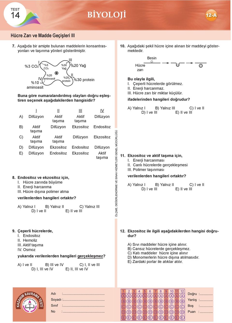 I %3 CO2 %5 CO2 III Besin IV %10 aminoasit %20 aminoasit %20 protein II %30 protein Buna göre numaralandırılmış olayları doğru eşleştiren seçenek aşağıdakilerden hangisidir? Bu olayla ilgili, I.