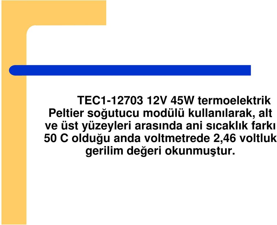 yüzeyleri arasında ani sıcaklık farkı 50 C