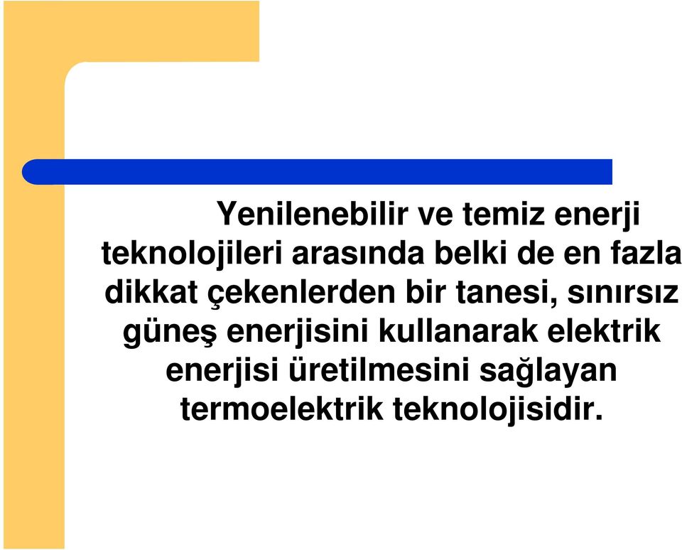 tanesi, sınırsız güneş enerjisini kullanarak