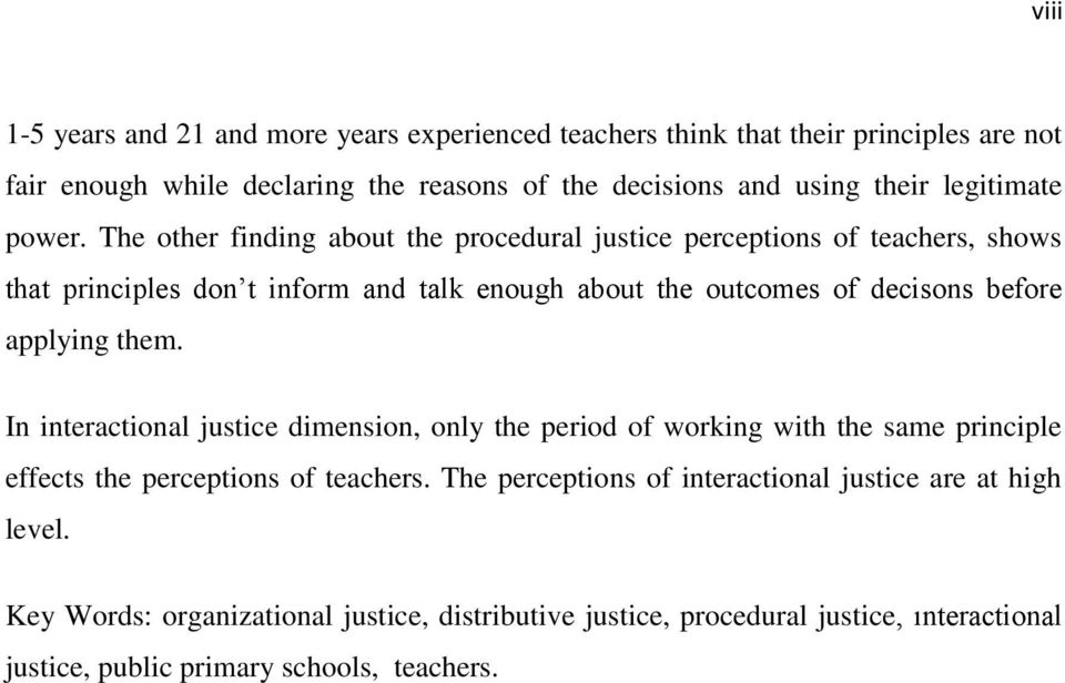 The other finding about the procedural justice perceptions of teachers, shows that principles don t inform and talk enough about the outcomes of decisons before applying