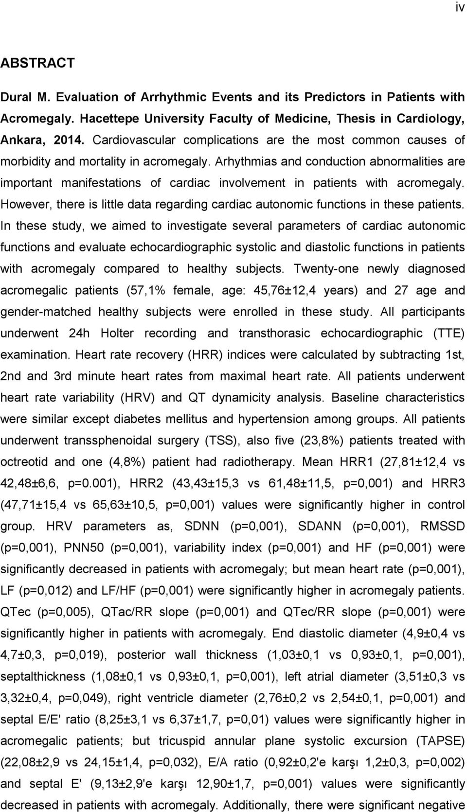 Arhythmias and conduction abnormalities are important manifestations of cardiac involvement in patients with acromegaly.