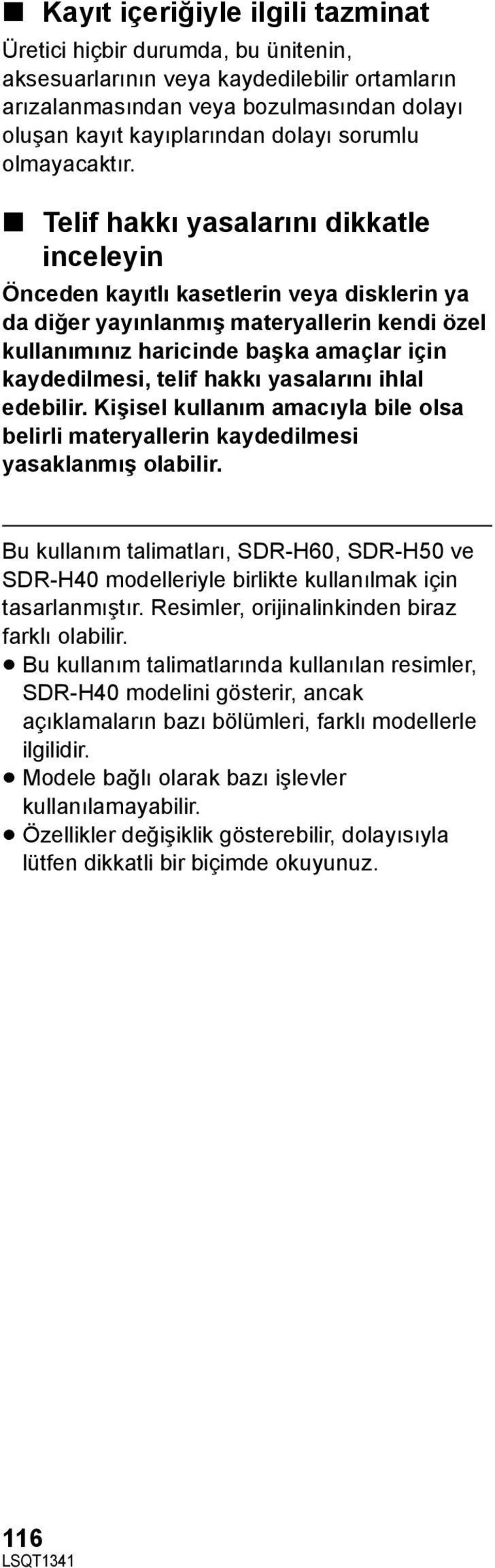 Telif hakkı yasalarını dikkatle inceleyin Önceden kayıtlı kasetlerin veya disklerin ya da diğer yayınlanmış materyallerin kendi özel kullanımınız haricinde başka amaçlar için kaydedilmesi, telif