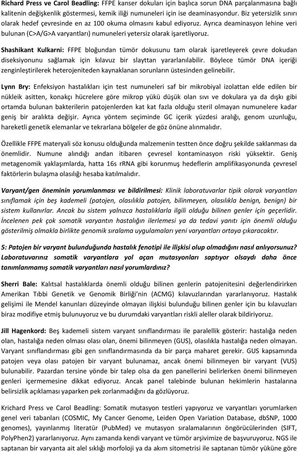 Shashikant Kulkarni: FFPE bloğundan tümör dokusunu tam olarak işaretleyerek çevre dokudan diseksiyonunu sağlamak için kılavuz bir slayttan yararlanılabilir.