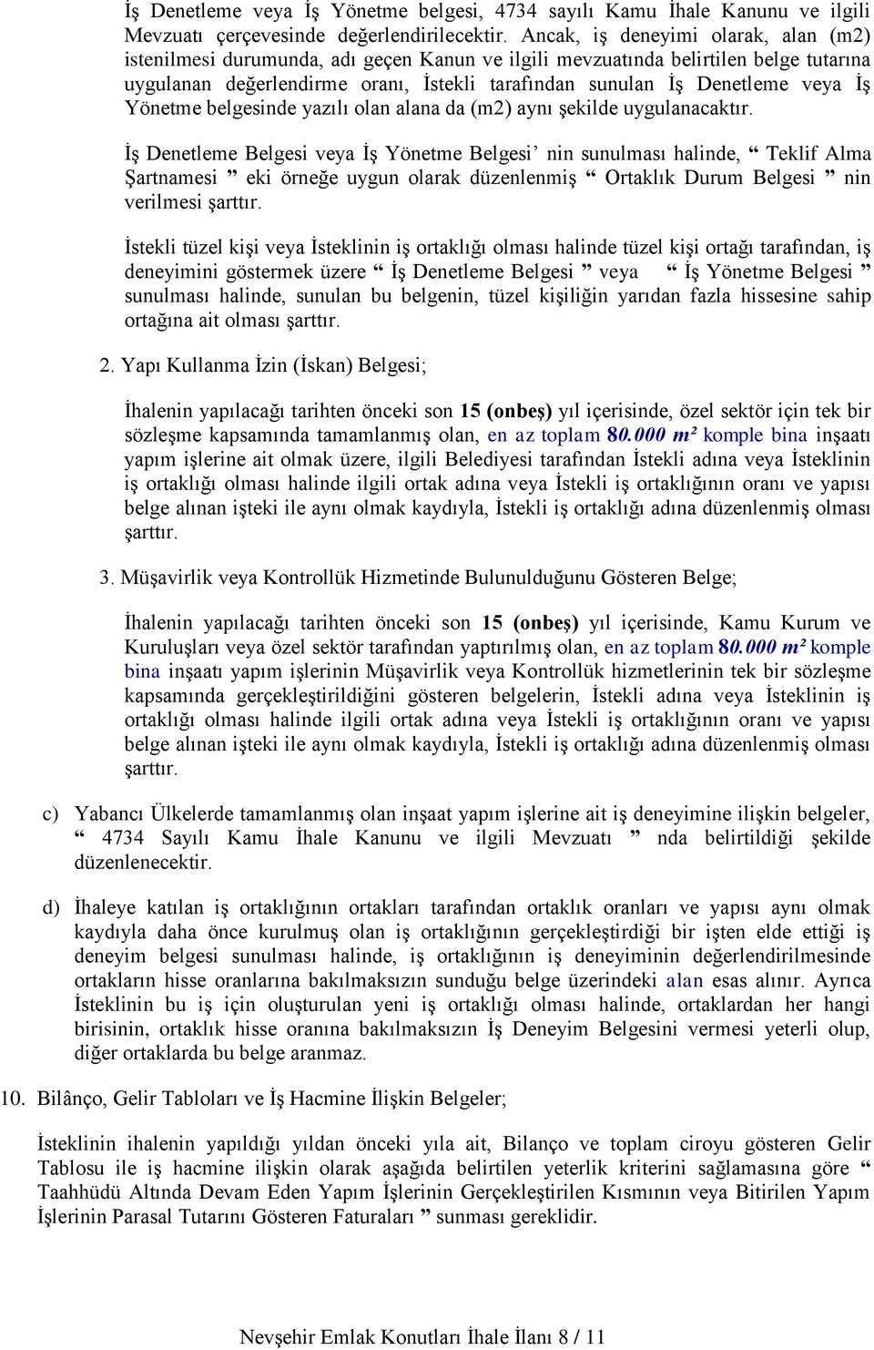 İş Yönetme belgesinde yazılı olan alana da (m2) aynı şekilde uygulanacaktır.