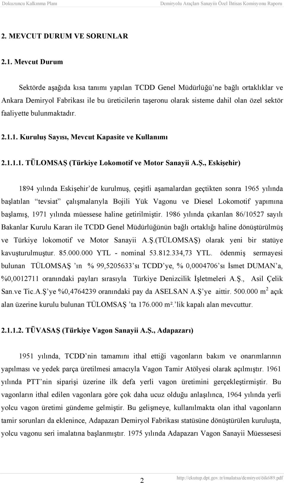 bulunmaktadır. 2.1.1. Kuruluş Sayısı, Mevcut Kapasite ve Kullanımı 2.1.1.1. TÜLOMSAŞ 