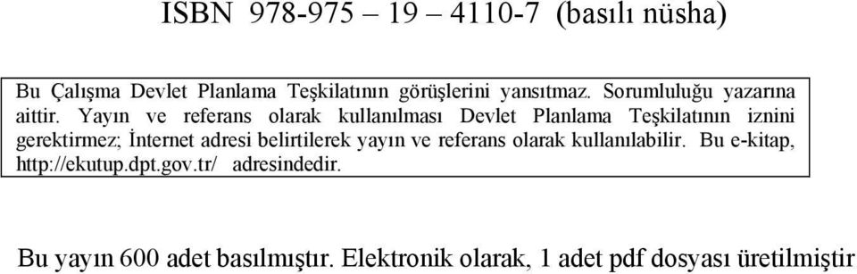 Yayın ve referans olarak kullanılması Devlet Planlama Teşkilatının iznini gerektirmez; İnternet adresi