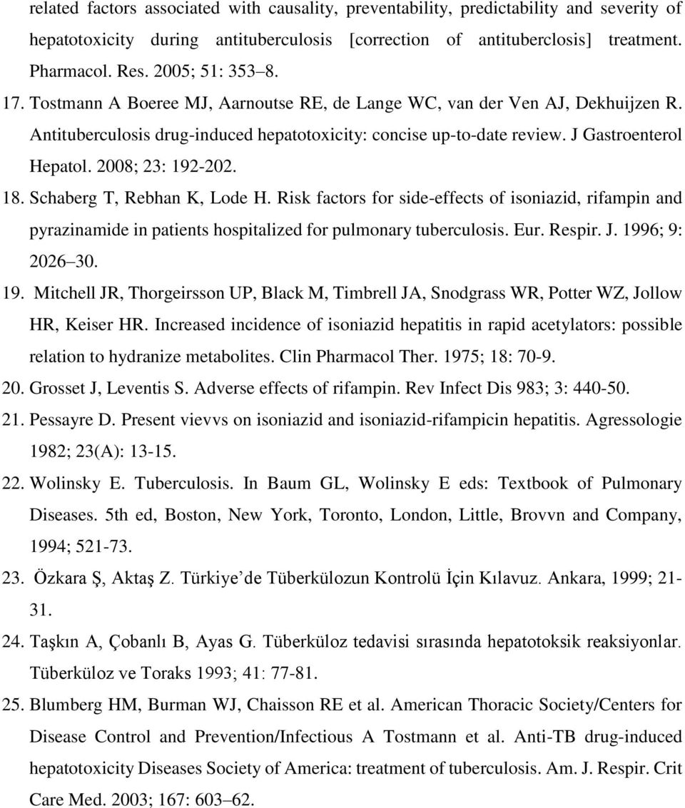 2008; 23: 192-202. 18. Schaberg T, Rebhan K, Lode H. Risk factors for side-effects of isoniazid, rifampin and pyrazinamide in patients hospitalized for pulmonary tuberculosis. Eur. Respir. J.