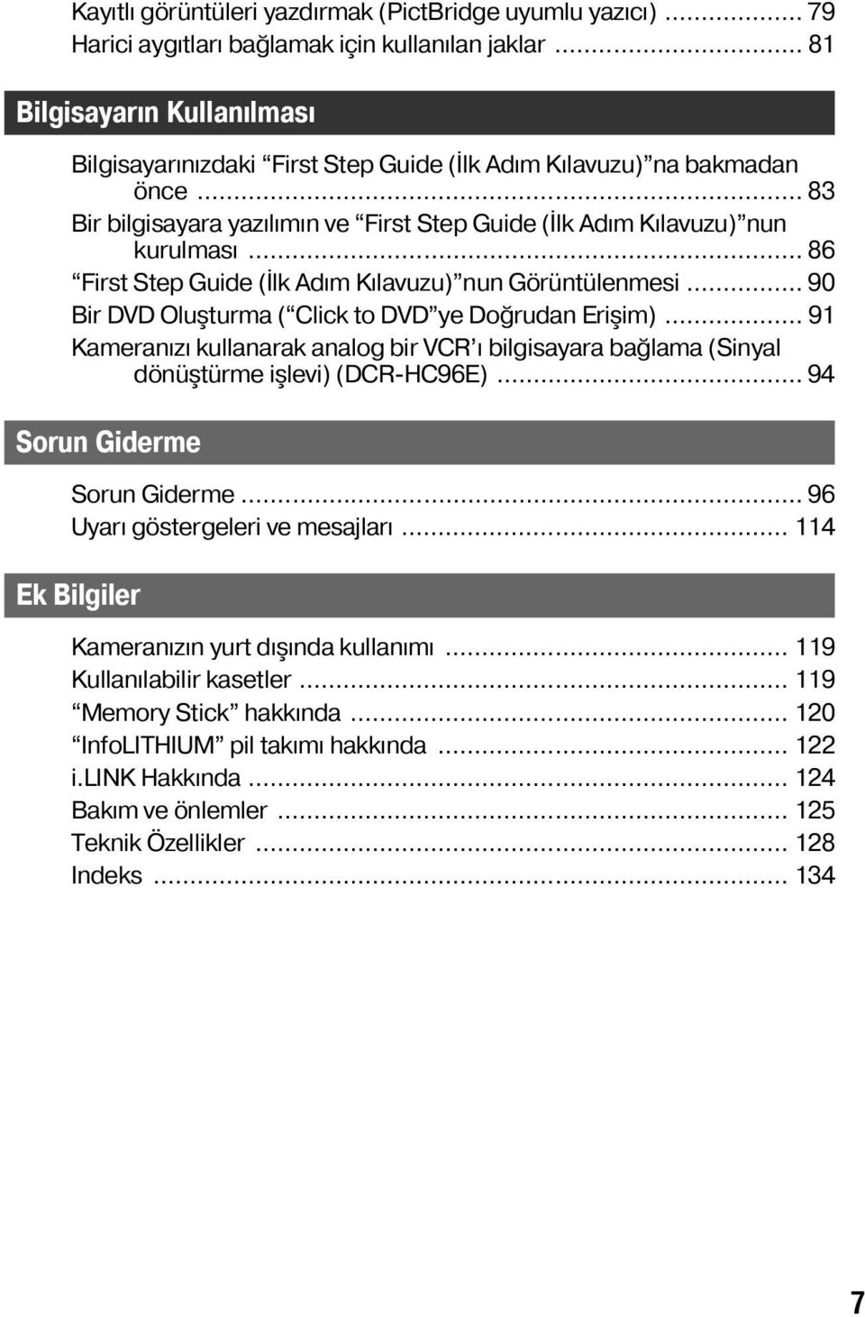 .. 86 First Step Guide (İlk Adım Kılavuzu) nun Görüntülenmesi... 90 Bir DVD Oluşturma ( Click to DVD ye Doğrudan Erişim).