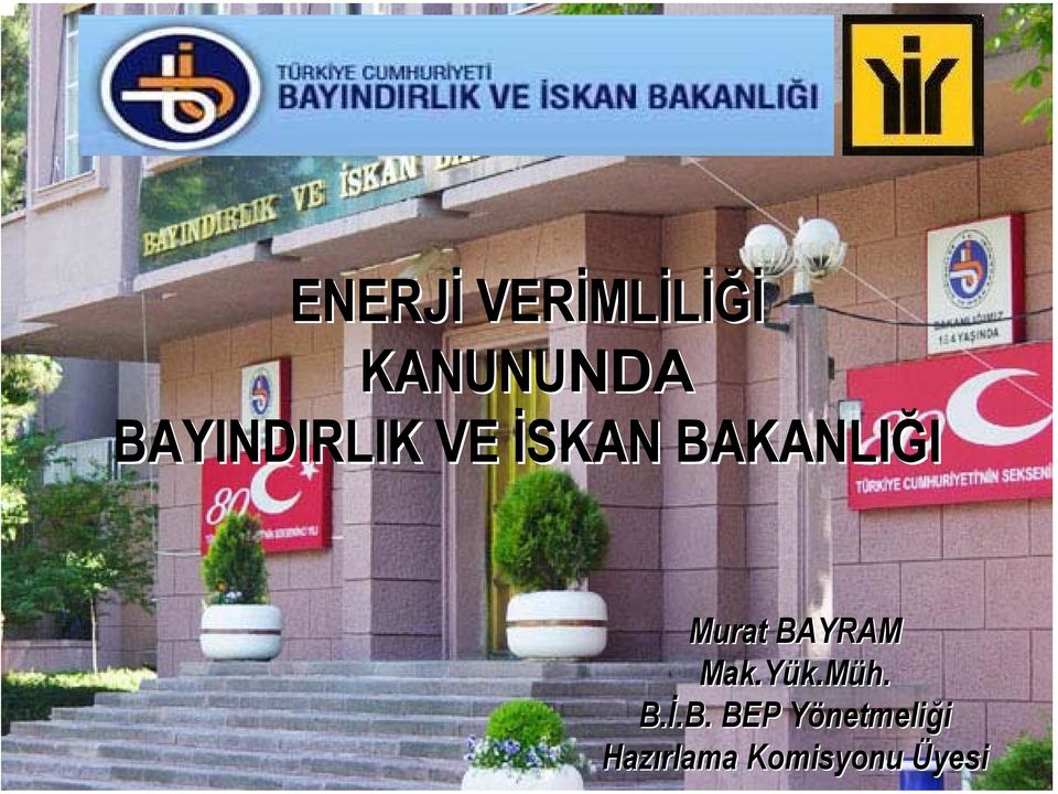 BAYRAM Mak.Y.Yük.Müh. B.İ.B..B. BEP