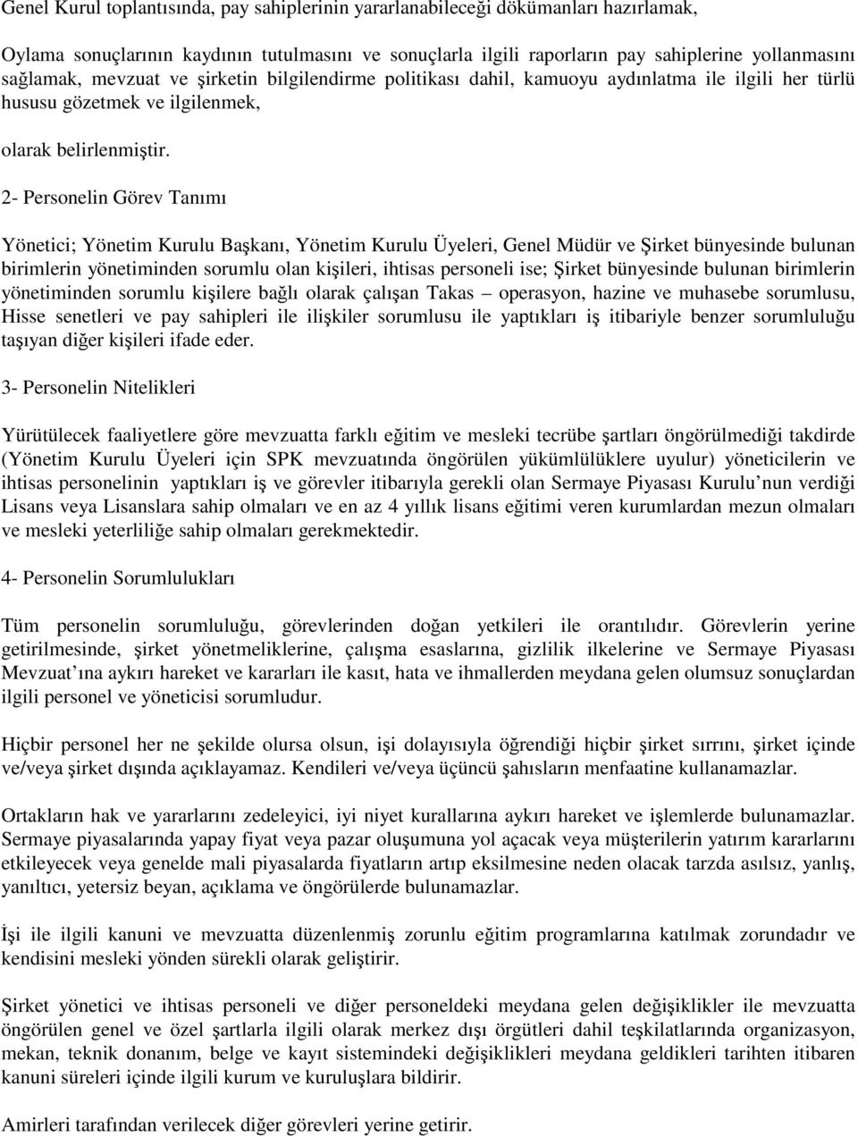 2- Personelin Görev Tanımı Yönetici; Yönetim Kurulu Bakanı, Yönetim Kurulu Üyeleri, Genel Müdür ve irket bünyesinde bulunan birimlerin yönetiminden sorumlu olan kiileri, ihtisas personeli ise; irket