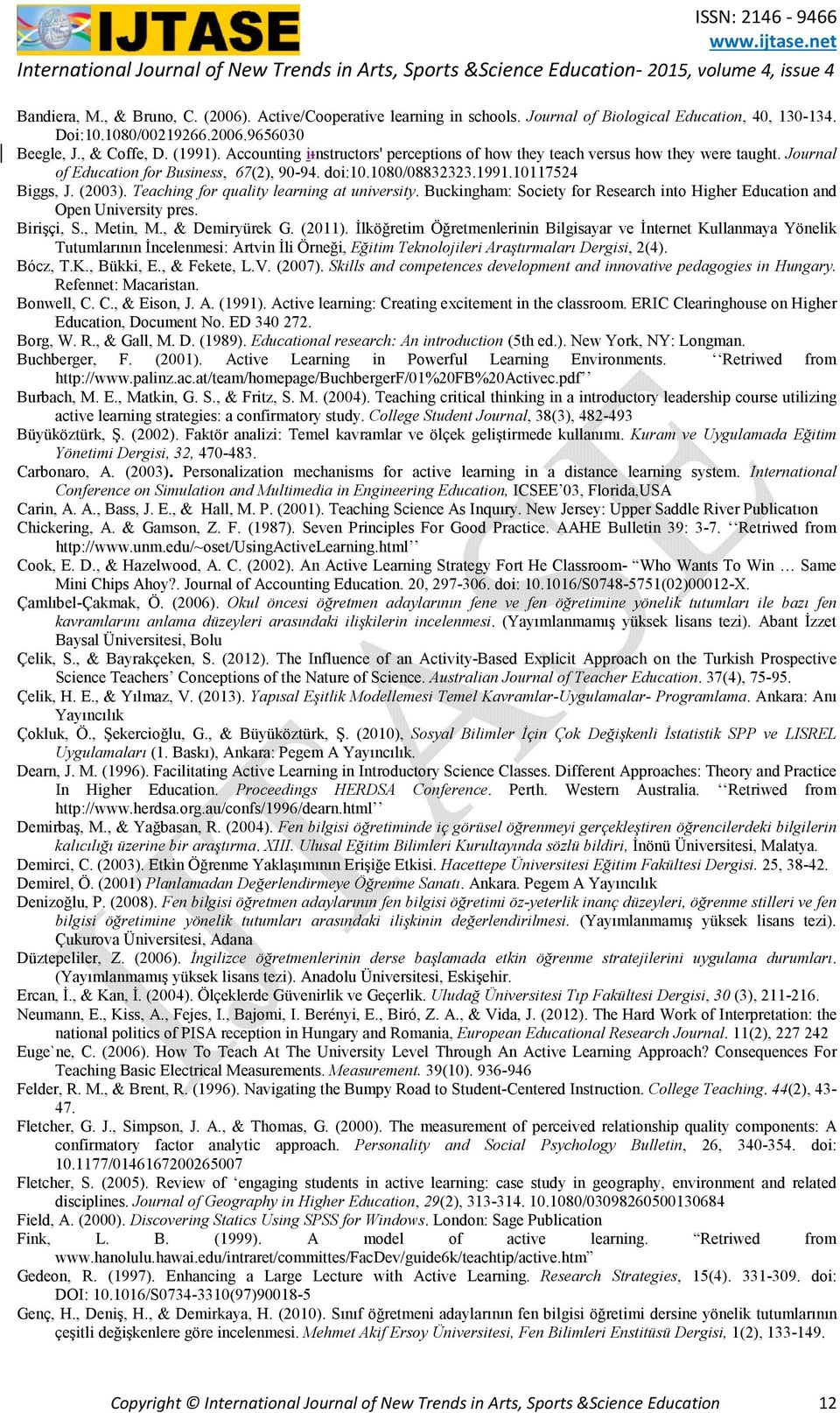 Journal of Education for Business, 67(2), 90-94. doi:10.1080/08832323.1991.10117524 Biggs, J. (2003). Teaching for quality learning at university.