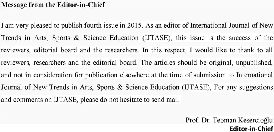 researchers. In this respect, I would like to thank to all reviewers, researchers and the editorial board.