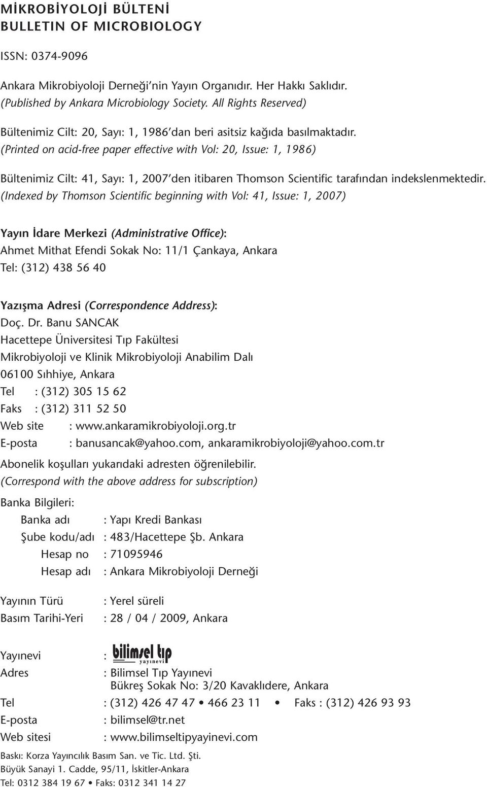 (Printed on acid-free paper effective with Vol: 20, Issue: 1, 1986) Bültenimiz Cilt: 41, Sayı: 1, 2007 den itibaren Thomson Scientific tarafından indekslenmektedir.