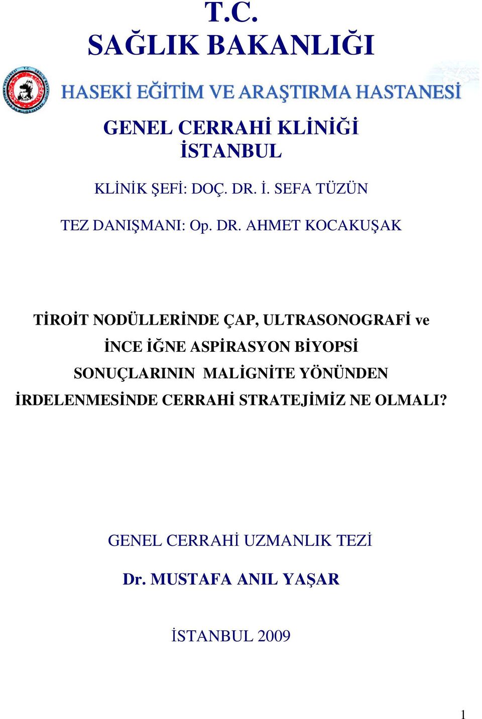 BİYOPSİ SONUÇLARININ MALİGNİTE YÖNÜNDEN İRDELENMESİNDE CERRAHİ STRATEJİMİZ NE OLMALI?