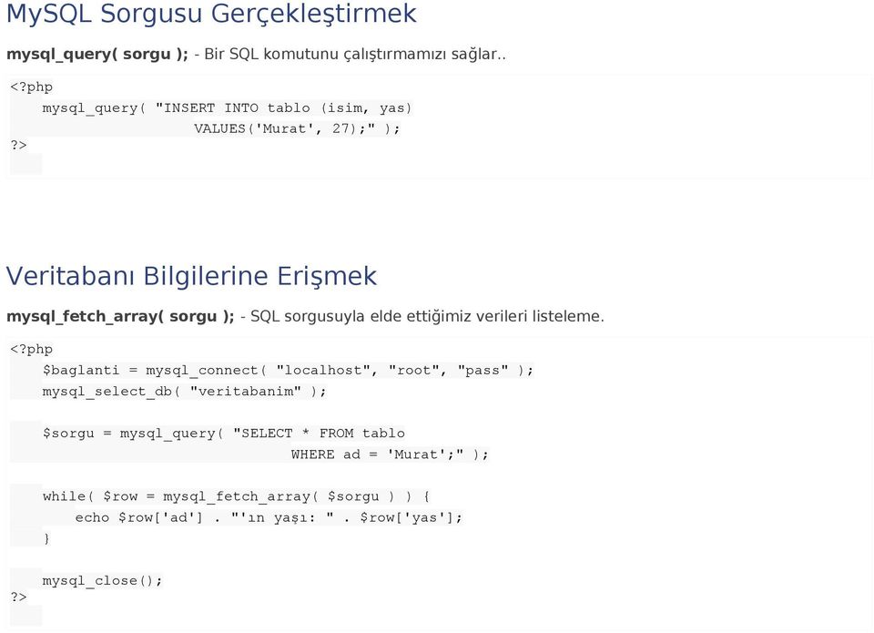 SQL sorgusuyla elde ettiğimiz verileri listeleme.