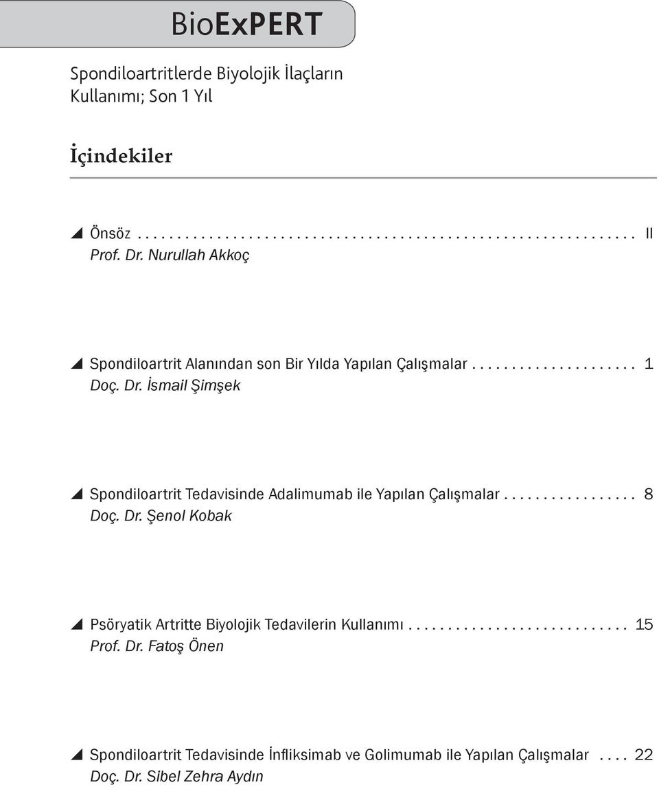 İsmail Şimşek y Spondiloartrit Tedavisinde Adalimumab ile Yapılan Çalışmalar.... 8 Doç. Dr.