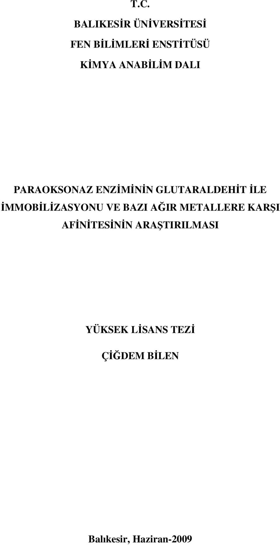 İMMOBİLİZASYONU VE BAZI AĞIR METALLERE KARŞI AFİNİTESİNİN