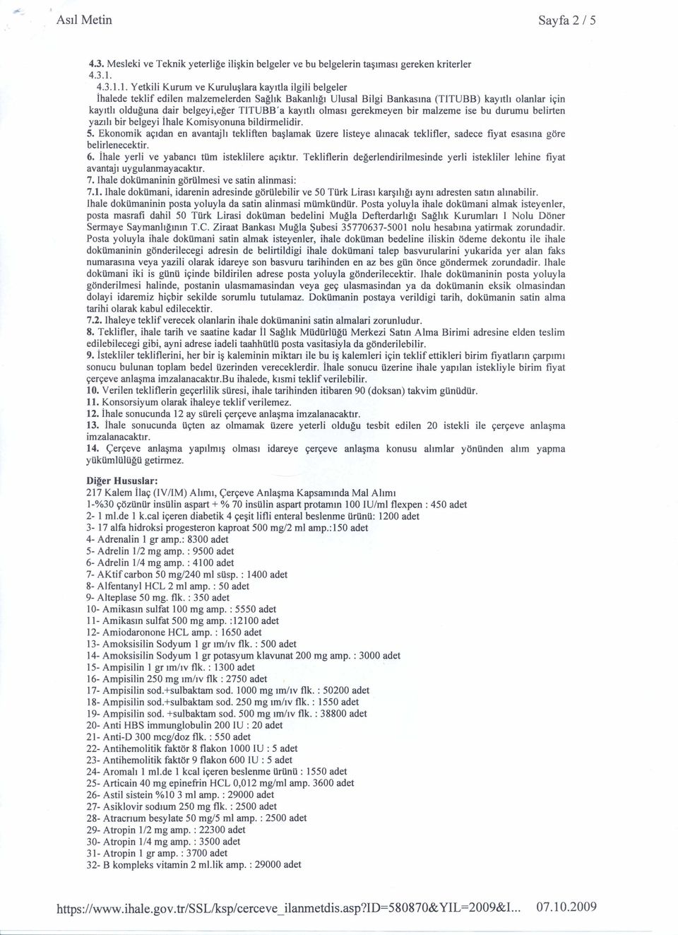 1. Yetkili Kurum ve Kurulu~lara kayltla ilgili belgeler ihalede teklif edilen malzemelerden Saghk Bakanhgl Ulusal Bilgi Bankasma (TITUBB) kaylth olanlar i9in kaylth olduguna dair belgeyi,eger