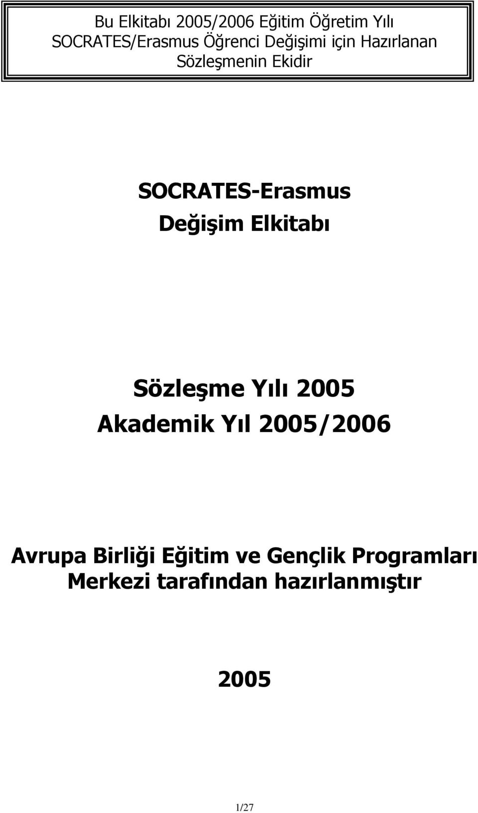 Elkitabı Sözleşme Yılı 2005 Akademik Yıl 2005/2006 Avrupa Birliği