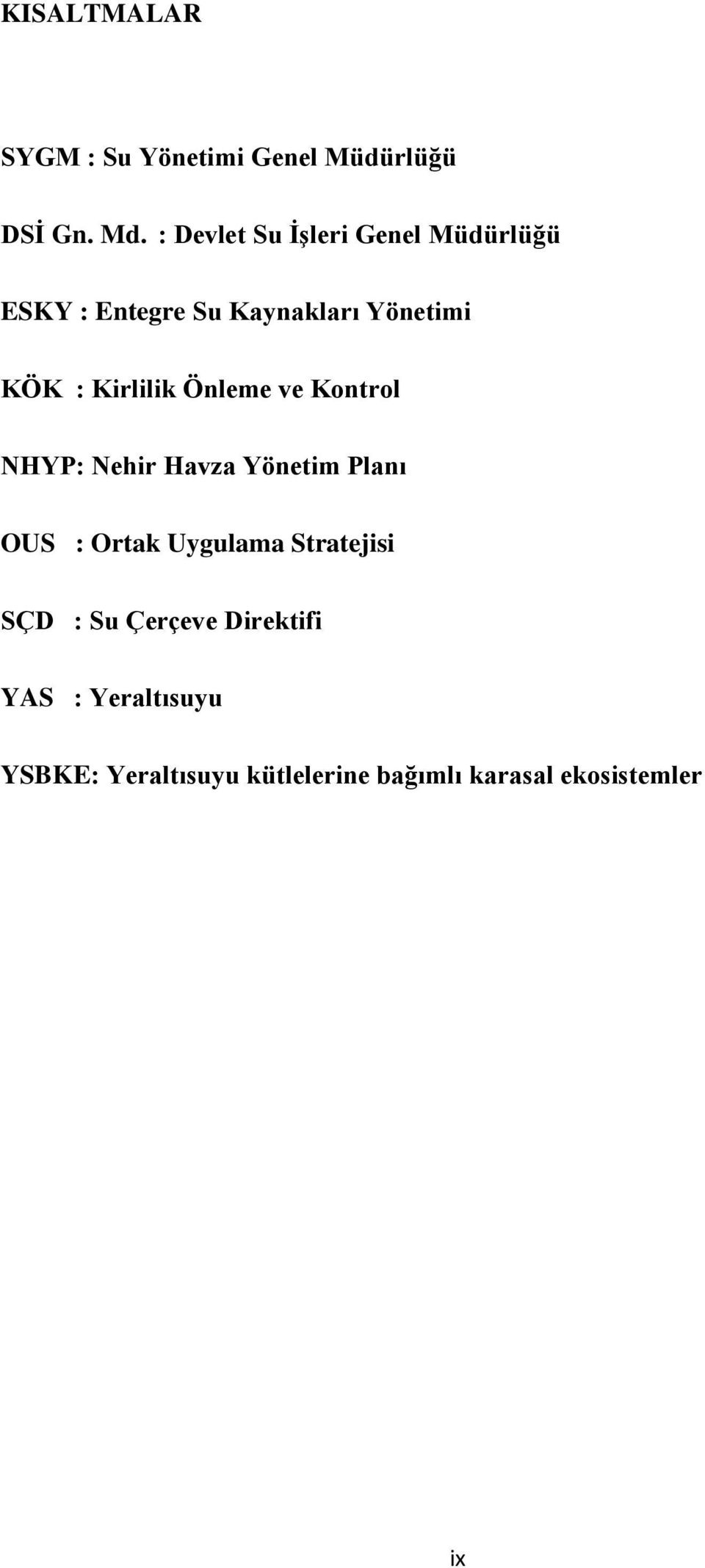 Kirlilik Önleme ve Kontrol NHYP: Nehir Havza Yönetim Planı OUS : Ortak Uygulama