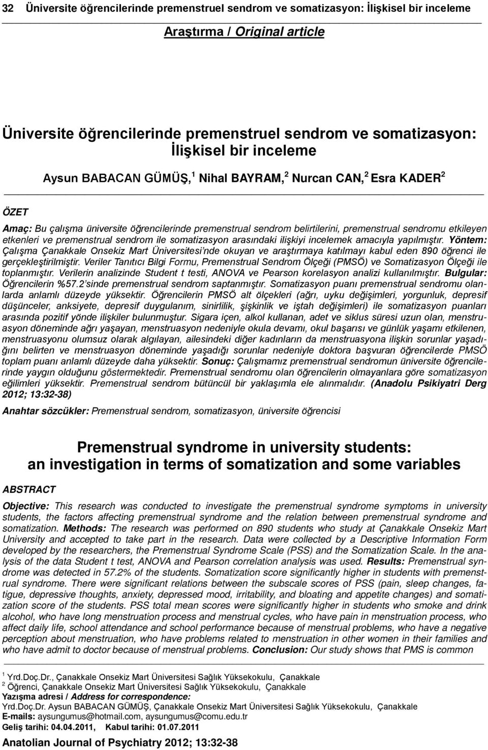 etkenleri ve premenstrual sendrom ile somatizasyon arasındaki ilişkiyi incelemek amacıyla yapılmıştır.