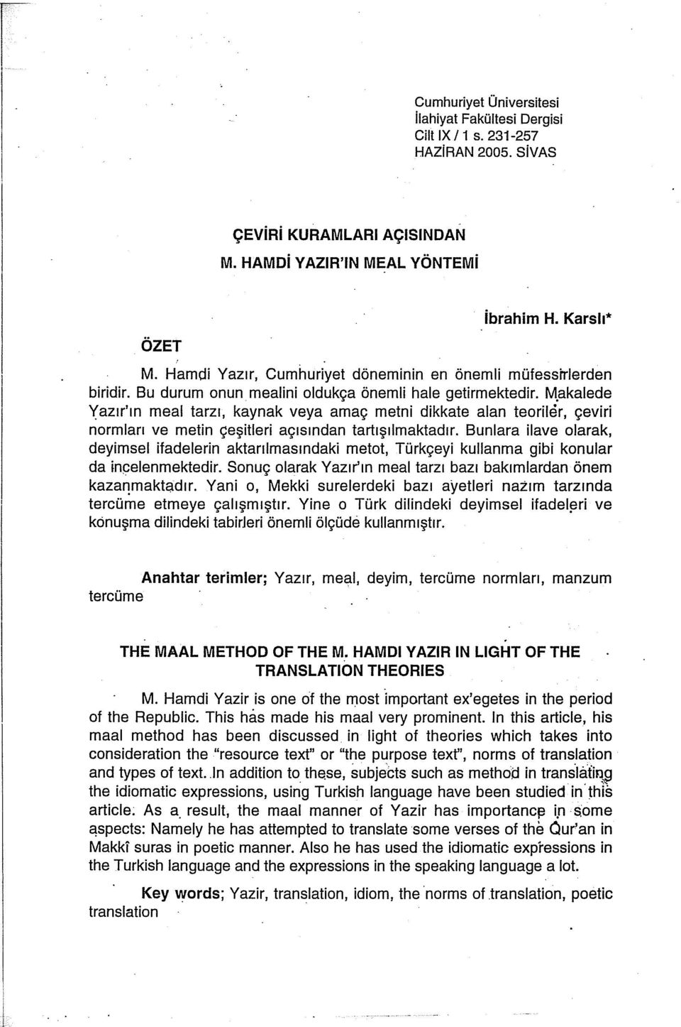 akalede '(azır'ın meal tarzı, kaynak veya amaç metni dikkate alan teoriler, çeviri normları ve metin çeşitleri açısından tartışılmaktadır.