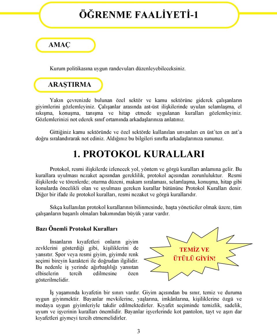 Çalışanlar arasında ast-üst ilişkilerinde uyulan selamlaşma, el sıkışma, konuşma, tanışma ve hitap etmede uygulanan kuralları gözlemleyiniz.