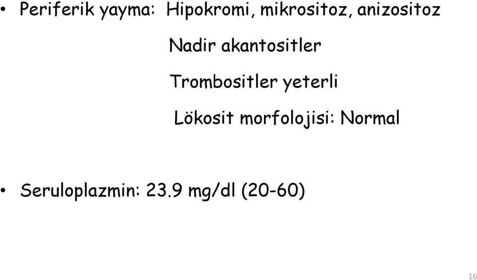 akantositler Trombositler yeterli