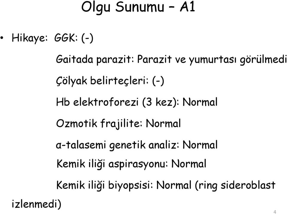 Ozmotik frajilite: Normal α-talasemi genetik analiz: Normal Kemik iliği