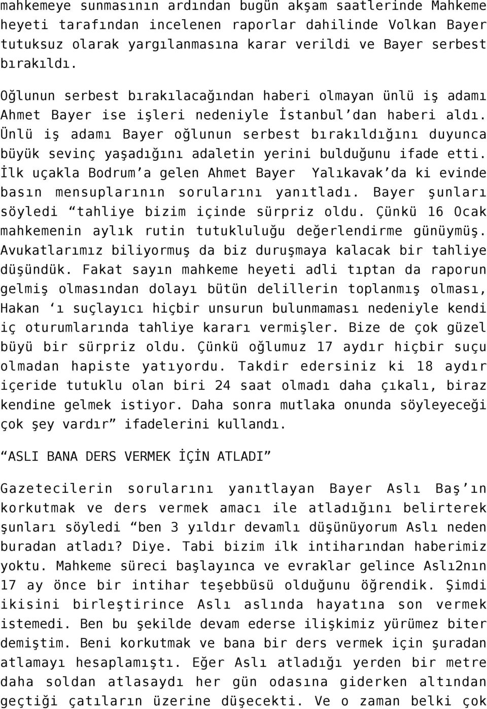 Ünlü iş adamı Bayer oğlunun serbest bırakıldığını duyunca büyük sevinç yaşadığını adaletin yerini bulduğunu ifade etti.