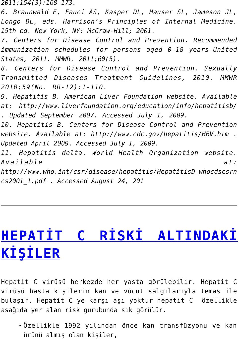 Sexually Transmitted Diseases Treatment Guidelines, 2010. MMWR 2010;59(No. RR-12):1-110. 9. Hepatitis B. American Liver Foundation website. Available at: http://www.liverfoundation.