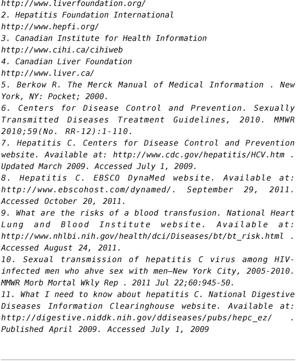 Sexually Transmitted Diseases Treatment Guidelines, 2010. MMWR 2010;59(No. RR-12):1-110. 7. Hepatitis C. Centers for Disease Control and Prevention website. Available at: http://www.cdc.