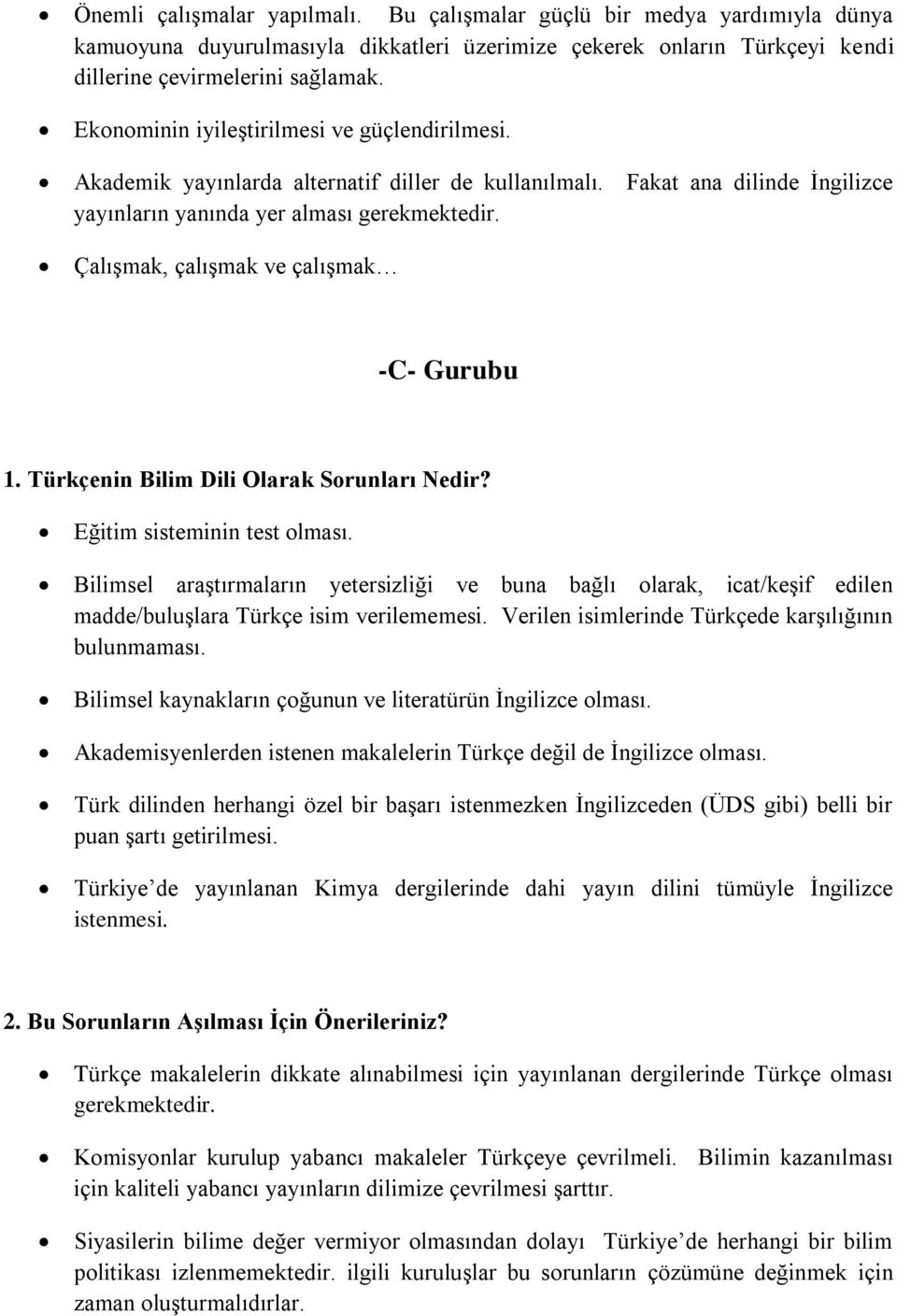 Çalışmak, çalışmak ve çalışmak -C- Gurubu 1. Türkçenin Bilim Dili Olarak Sorunları Nedir? Eğitim sisteminin test olması.