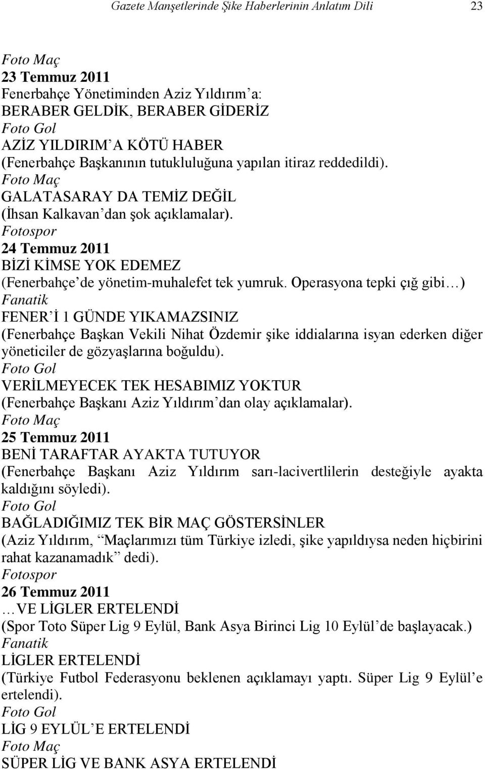 Operasyona tepki çığ gibi ) FENER İ 1 GÜNDE YIKAMAZSINIZ (Fenerbahçe Başkan Vekili Nihat Özdemir şike iddialarına isyan ederken diğer yöneticiler de gözyaşlarına boğuldu).