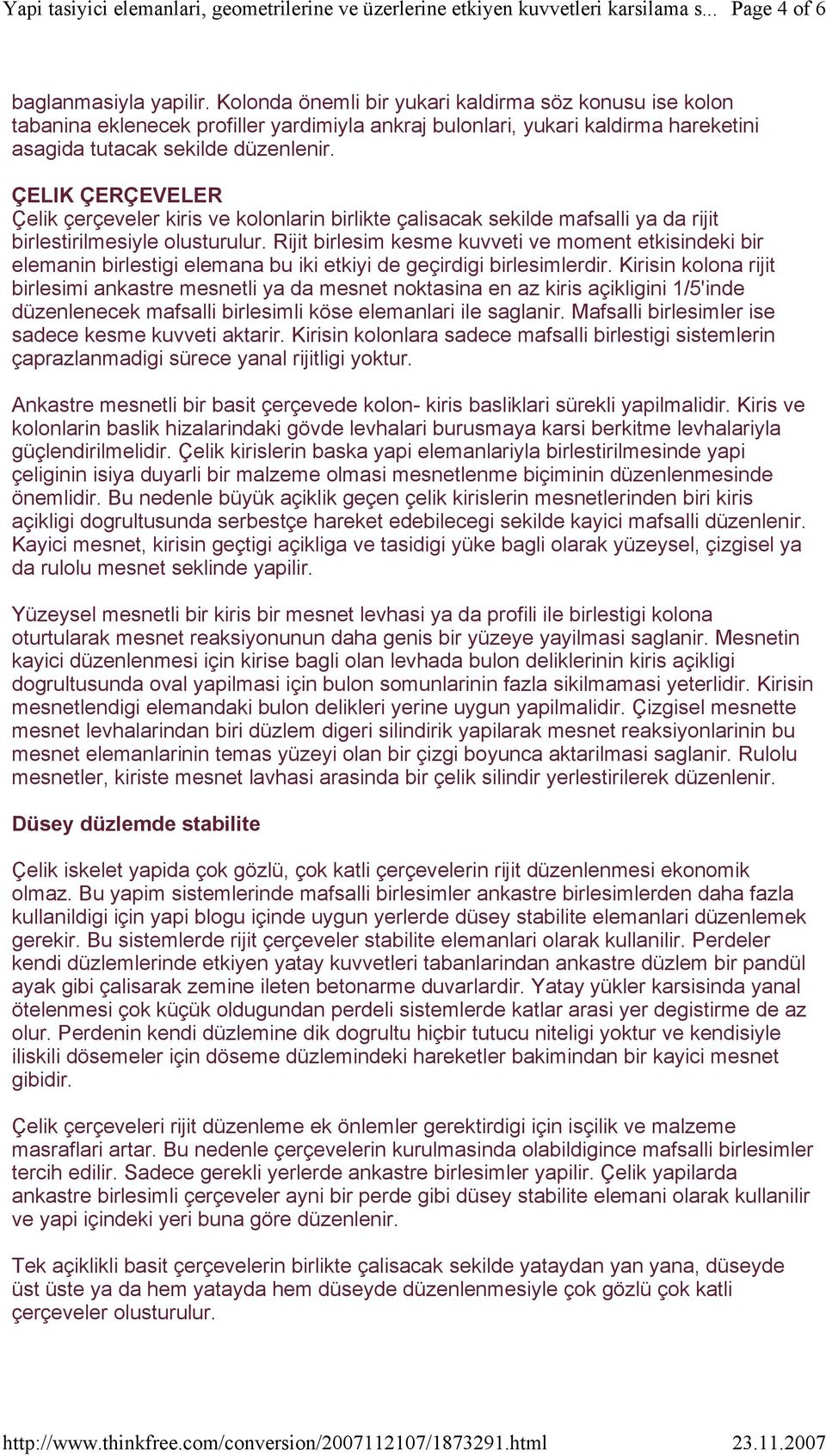 ÇELIK ÇERÇEVELER Çelik çerçeveler kiris ve kolonlarin birlikte çalisacak sekilde mafsalli ya da rijit birlestirilmesiyle olusturulur.