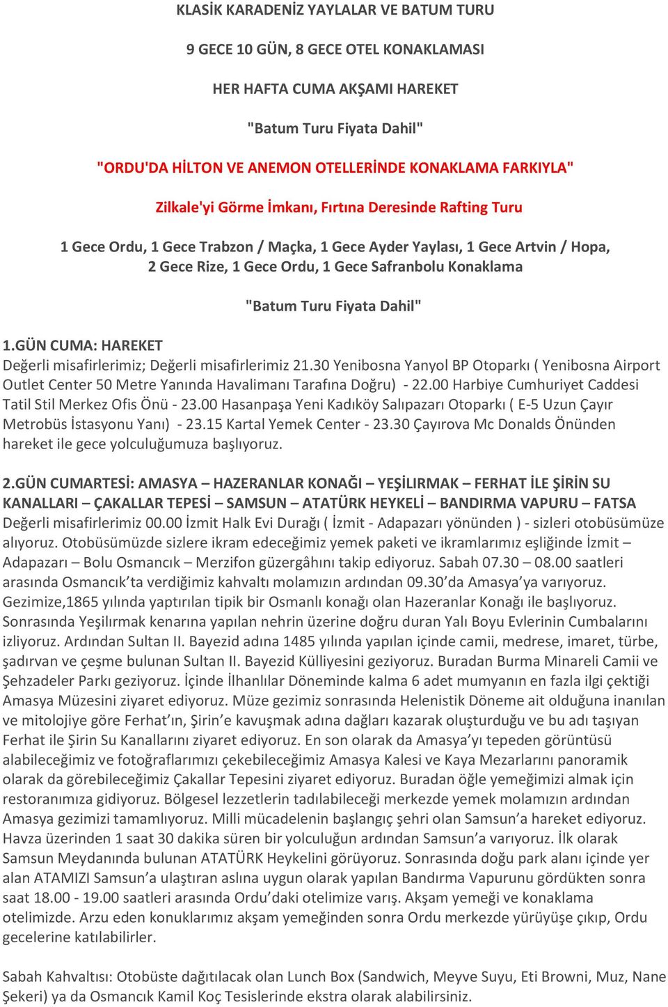 Turu Fiyata Dahil" 1.GÜN CUMA: HAREKET Değerli misafirlerimiz; Değerli misafirlerimiz 21.