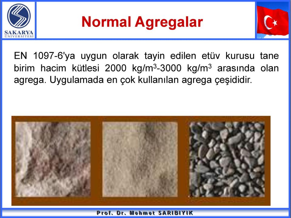 kütlesi 2000 kg/m 3-3000 kg/m 3 arasında olan