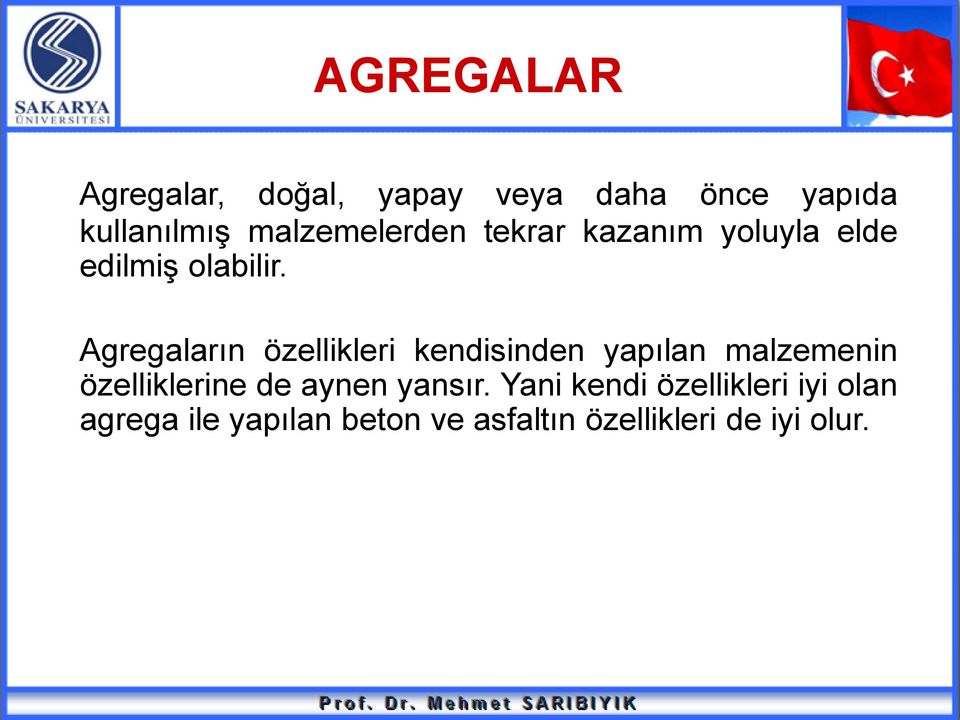 Agregaların özellikleri kendisinden yapılan malzemenin özelliklerine de