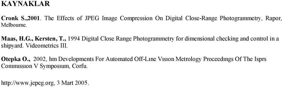 , 1994 Digital Close Range Photogrammetry for dimensional checking and control in a shipyard.