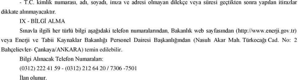 IX - BĠLGĠ ALMA Sınavla ilgili her türlü bilgi aģağıdaki telefon numaralarından, Bakanlık web sayfasından (http://www.enerji.gov.