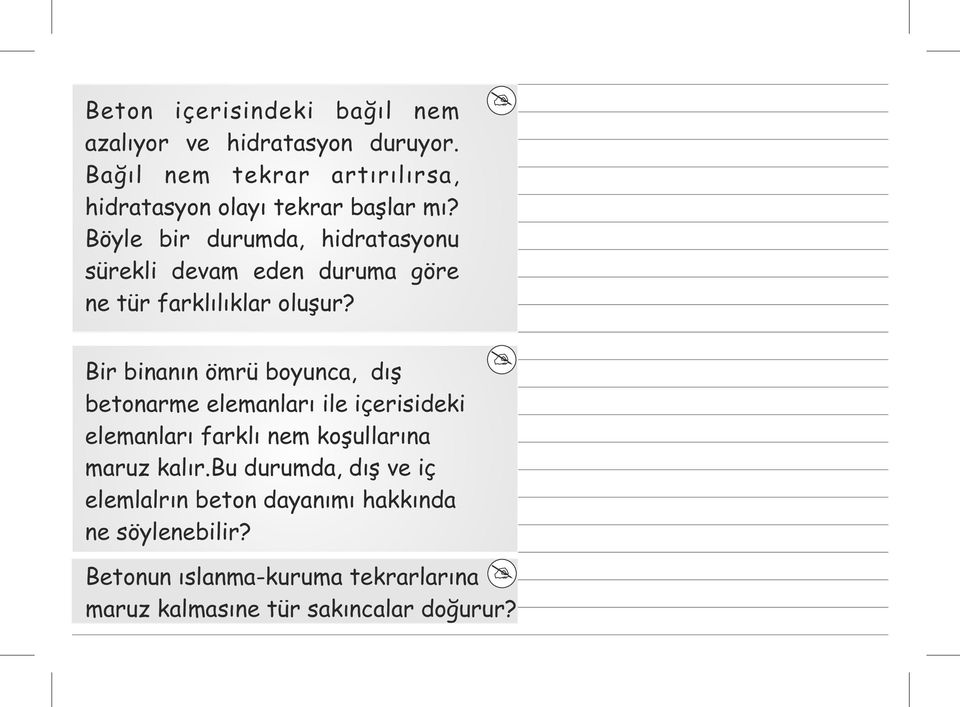 Böyle bir durumda, hidratasynu sürekli devam eden duruma göre ne tür farklılıklar luşur?